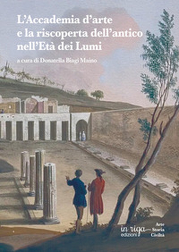 L'accademia d'arte e la riscoperta dell'antico nell'età dei Lumi - Librerie.coop