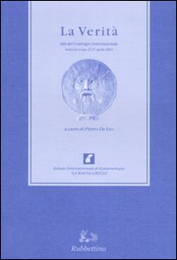 La verità. Atti del Convegno internazionale (Santa Severina, 25-27 aprile 2003) - Librerie.coop