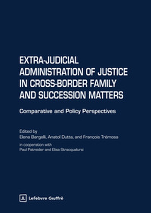 Extra-judicial administration of justice in cross-border family and succession matters. Comparative and policy perspectives - Librerie.coop