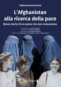 L'Afghanistan alla ricerca della pace. Breve storia di un paese che non conosciamo - Librerie.coop