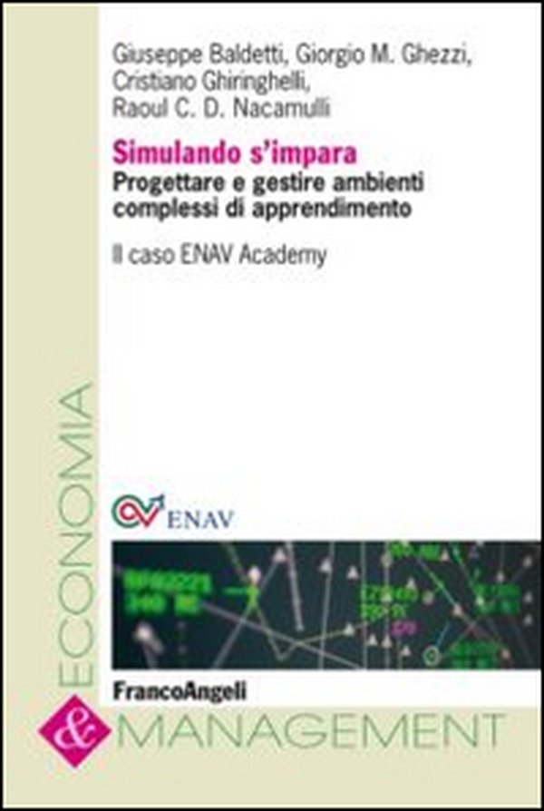 Simulando s'impara. Progettare e gestire ambienti complessi di apprendimento. Il caso ENAV Academy - Librerie.coop Simulando s'impara. Progettare e gestire ambienti complessi di apprendimento. Il caso ENAV Academy - Librerie.coop