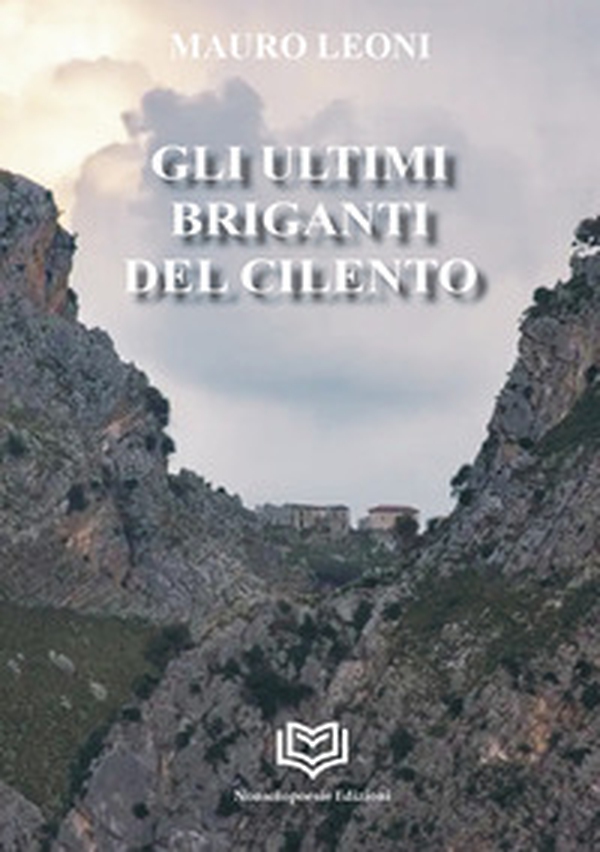Gli ultimi briganti del Cilento - Librerie.coop