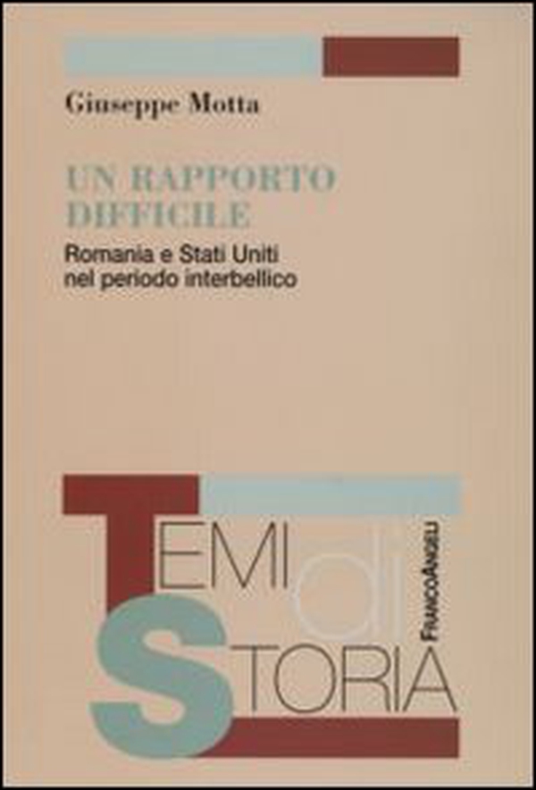 Un rapporto difficile. Romania e Stati Uniti nel periodo interbellico - Librerie.coop Un rapporto difficile. Romania e Stati Uniti nel periodo interbellico - Librerie.coop