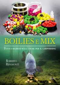 Boilies e mix. Tutti i segreti sulle esche per il carpfishing - Librerie.coop Boilies e mix. Tutti i segreti sulle esche per il carpfishing - Librerie.coop