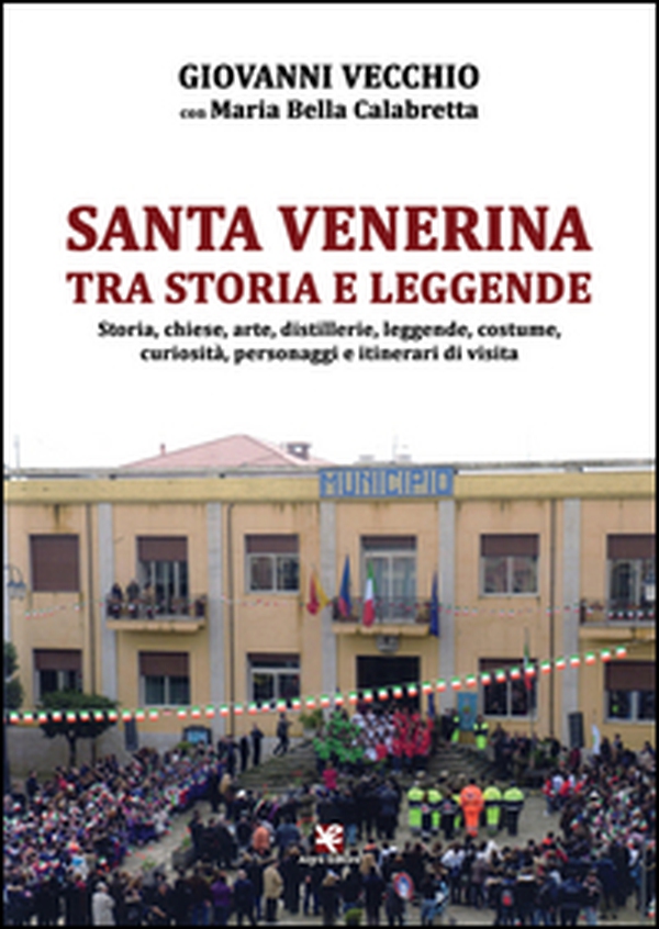 Santa Venerina tra storia e leggende. Storia, chiese, arte, distillerie, leggende, costume, curiosità, personaggi e itinerari di visita - Librerie.coop Santa Venerina tra storia e leggende. Storia, chiese, arte, distillerie, leggende, costume, curiosità, personaggi e itinerari di visita - Librerie.coop