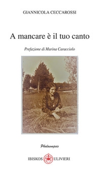 A mancare è il tuo canto - Librerie.coop A mancare è il tuo canto - Librerie.coop