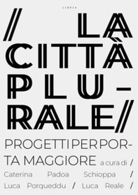 La città plurale. Progetti per Porta Maggiore - Librerie.coop