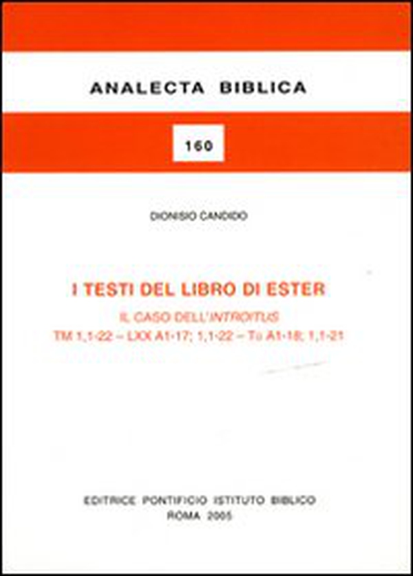 I testi del libro di Ester. Il caso dell'introitus TM 1,1-22-LXX A1-17; 1,1-22-Ta A1-18; 1,1-21 - Librerie.coop I testi del libro di Ester. Il caso dell'introitus TM 1,1-22-LXX A1-17; 1,1-22-Ta A1-18; 1,1-21 - Librerie.coop