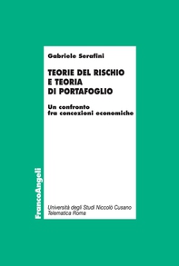Teorie del rischio e teoria di portafoglio. Un confronto fra concezioni economiche - Librerie.coop Teorie del rischio e teoria di portafoglio. Un confronto fra concezioni economiche - Librerie.coop