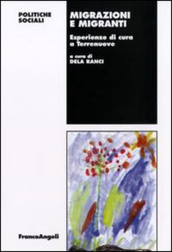 Migrazioni e migranti. Esperienze di cura a Terrenuove - Librerie.coop Migrazioni e migranti. Esperienze di cura a Terrenuove - Librerie.coop
