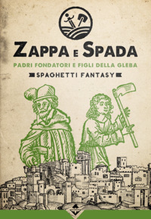 Padri fondatori e figli della gleba. Zappa e Spada. Spaghetti fantasy - Librerie.coop Padri fondatori e figli della gleba. Zappa e Spada. Spaghetti fantasy - Librerie.coop