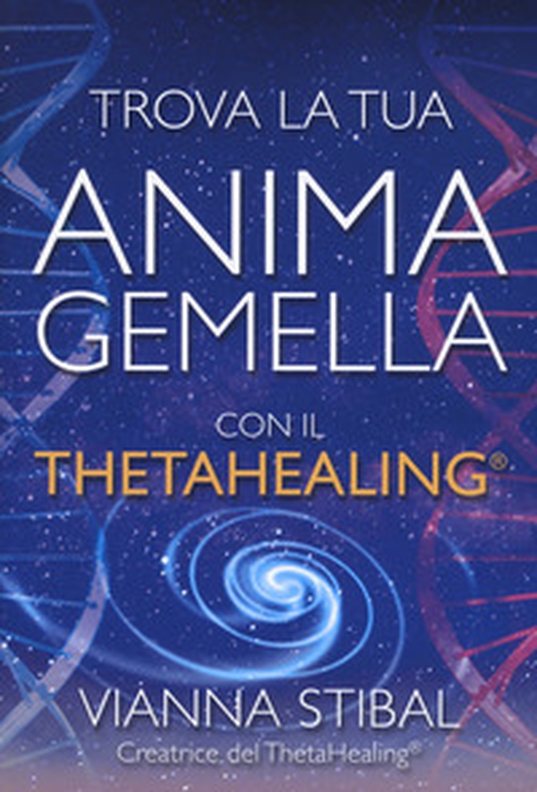 Trova la tua anima gemella con il ThetaHealing® - Librerie.coop Trova la tua anima gemella con il ThetaHealing® - Librerie.coop