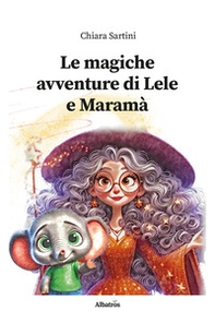Le magiche avventure di Lele e Maramà - Librerie.coop