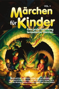 Märchen für Kinder. Eine große Sammlung fantastischer Märchen - Vol. 1 - Librerie.coop