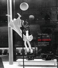 Idee per vendere. Spazi del commercio tra architettura e arte negli anni Trenta - Librerie.coop Idee per vendere. Spazi del commercio tra architettura e arte negli anni Trenta - Librerie.coop