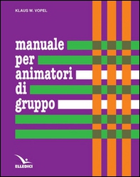 Manuale per animatori di gruppo. Teoria e prassi dei giochi di interazione - Librerie.coop