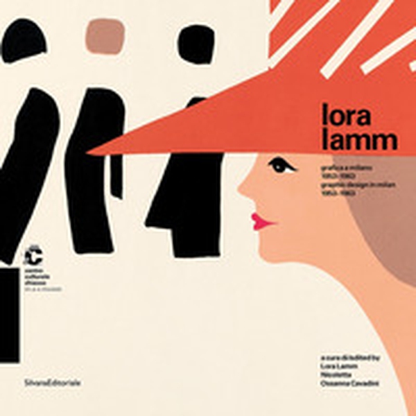 Lora Lamm. Grafica a Milano 1953-1963. Catalogo della mostra (Chiasso,25 maggio al 21 luglio 2013). Ediz. italiana e inglese - Librerie.coop