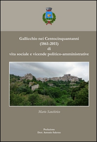 Gallicchio nei centocinquant'anni (1861-2011) di vita sociale e vicende politico-amministrative - Librerie.coop