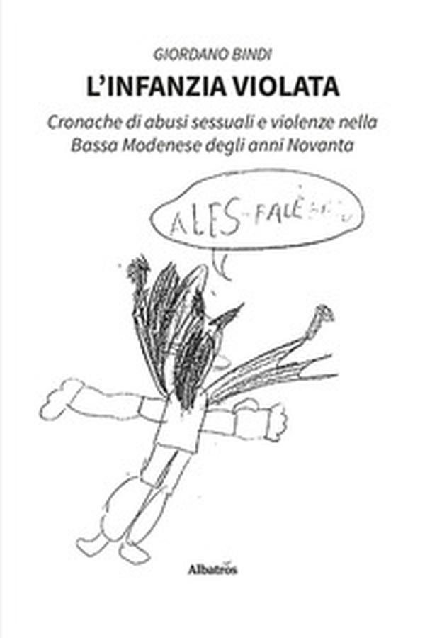 L'infanzia violata. Cronache di abusi sessuali e violenze nella Bassa Modenese degli anni Novanta - Librerie.coop L'infanzia violata. Cronache di abusi sessuali e violenze nella Bassa Modenese degli anni Novanta - Librerie.coop
