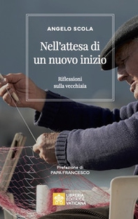 Nell'attesa di un nuovo inizio. Riflessioni sulla vecchiaia - Librerie.coop Nell'attesa di un nuovo inizio. Riflessioni sulla vecchiaia - Librerie.coop