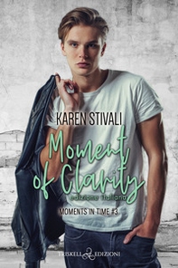 Moment of clarity. Moments in time. Ediz. italiana - Vol. 3 - Librerie.coop