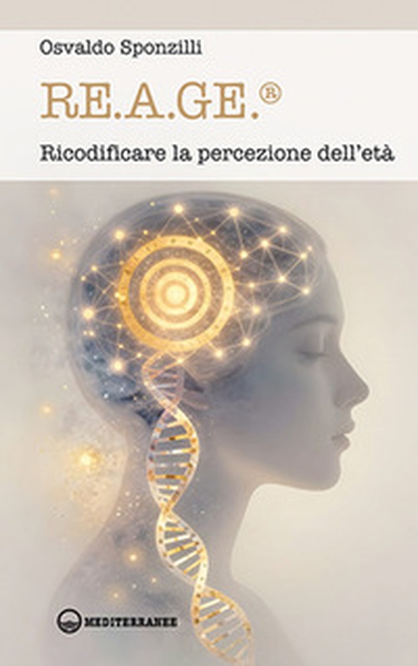 RE.A.GE®. Ricodificare la percezione dell'età - Librerie.coop