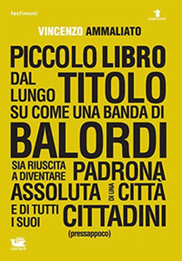 Piccolo libro dal lungo titolo su come una banda di balordi sia riuscita a diventare padrona assoluta di una città e di tutti i suoi cittadini (pressappoco) - Librerie.coop Piccolo libro dal lungo titolo su come una banda di balordi sia riuscita a diventare padrona assoluta di una città e di tutti i suoi cittadini (pressappoco) - Librerie.coop