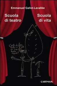 Scuola di teatro. Scuola di vita - Librerie.coop