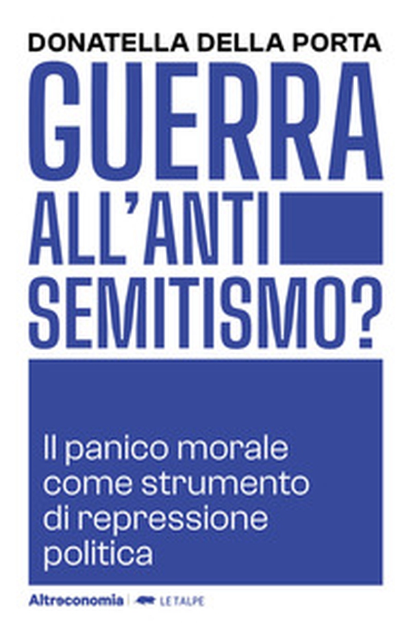 Guerra all'antisemitismo? Il panico morale come strumento di repressione politica - Librerie.coop Guerra all'antisemitismo? Il panico morale come strumento di repressione politica - Librerie.coop