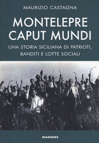 Montelepre caput mundi. Una storia siciliana di patrioti, banditi e lotte sociali - Librerie.coop