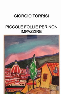 Piccole follie per non impazzire - Librerie.coop