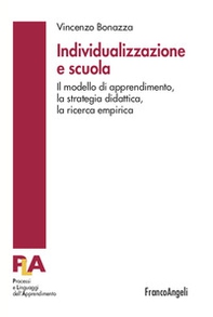 Individualizzazione e scuola. Il modello di apprendimento, la strategia didattica, la ricerca empirica - Librerie.coop