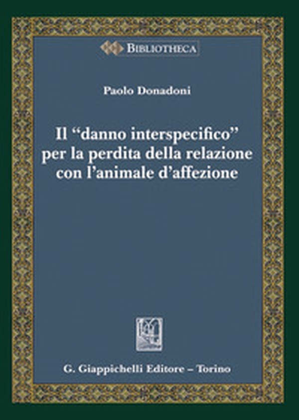 Il «danno interspecifico» per la perdita della relazione con l'animale d'affezione - Librerie.coop Il «danno interspecifico» per la perdita della relazione con l'animale d'affezione - Librerie.coop