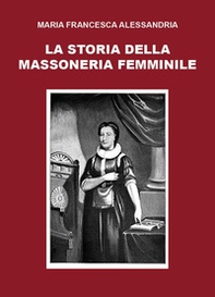 La storia della massoneria femminile - Librerie.coop