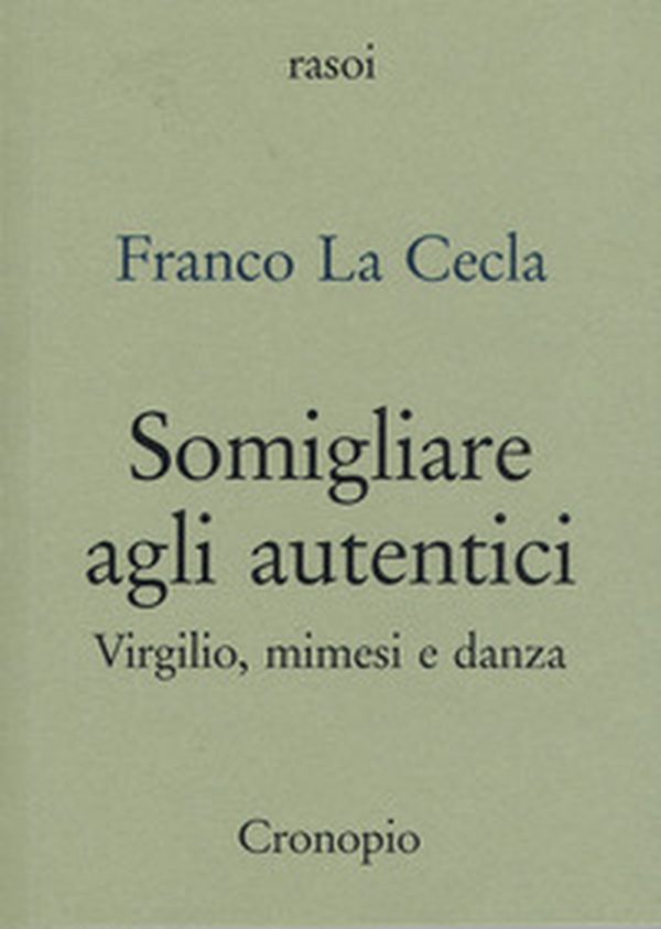 Somigliare agli autentici. Virgilio, mimesi e danza - Librerie.coop Somigliare agli autentici. Virgilio, mimesi e danza - Librerie.coop