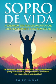 Sopro de vida. A jornada do renascimento por meio do esporte e do bem-estar - Librerie.coop