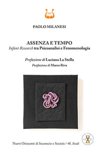 Assenza e tempo. Infant research tra psicoanalisi e fenomenologia - Librerie.coop Assenza e tempo. Infant research tra psicoanalisi e fenomenologia - Librerie.coop