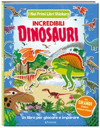 Incredibili dinosauri. I miei primi libri stickers - Librerie.coop