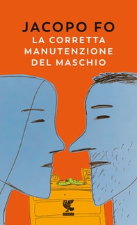 La corretta manutenzione del maschio - Librerie.coop