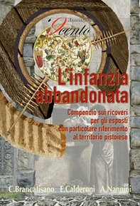 L'infanzia violata e l'infanzia abbandonata. Un compendio sui ricoveri per gli esposti con particolare riferimento al territorio pistoiese - Librerie.coop