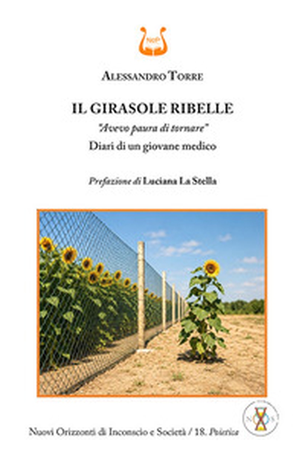 Il girasole ribelle. «Avevo paura di tornare». Diari di un giovane medico - Librerie.coop