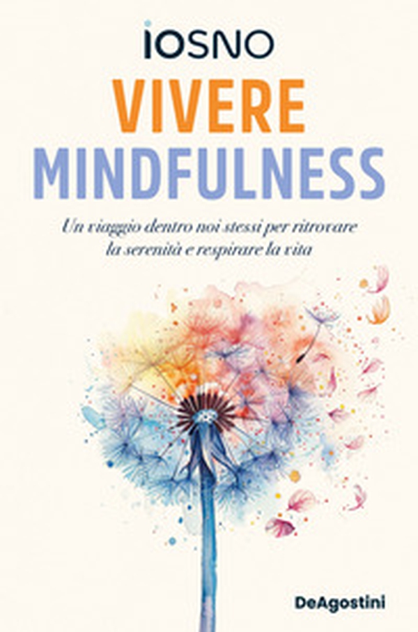Vivere mindfulness. Un viaggio dentro noi stessi per ritrovare la serenità e respirare la vita - Librerie.coop Vivere mindfulness. Un viaggio dentro noi stessi per ritrovare la serenità e respirare la vita - Librerie.coop
