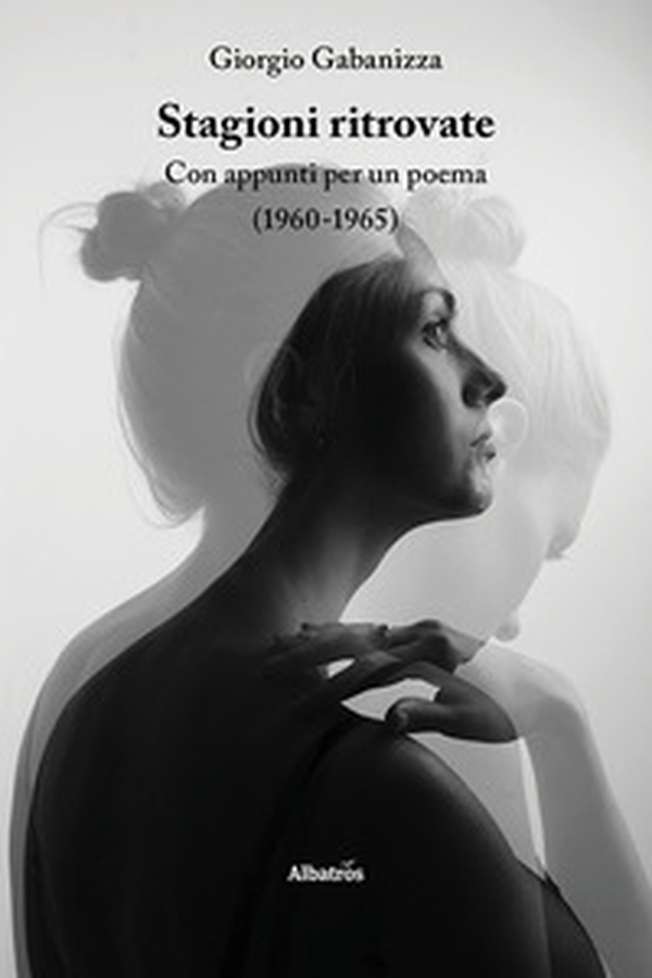 Stagioni ritrovate. Con appunti per un poema (1960-1965) - Librerie.coop Stagioni ritrovate. Con appunti per un poema (1960-1965) - Librerie.coop