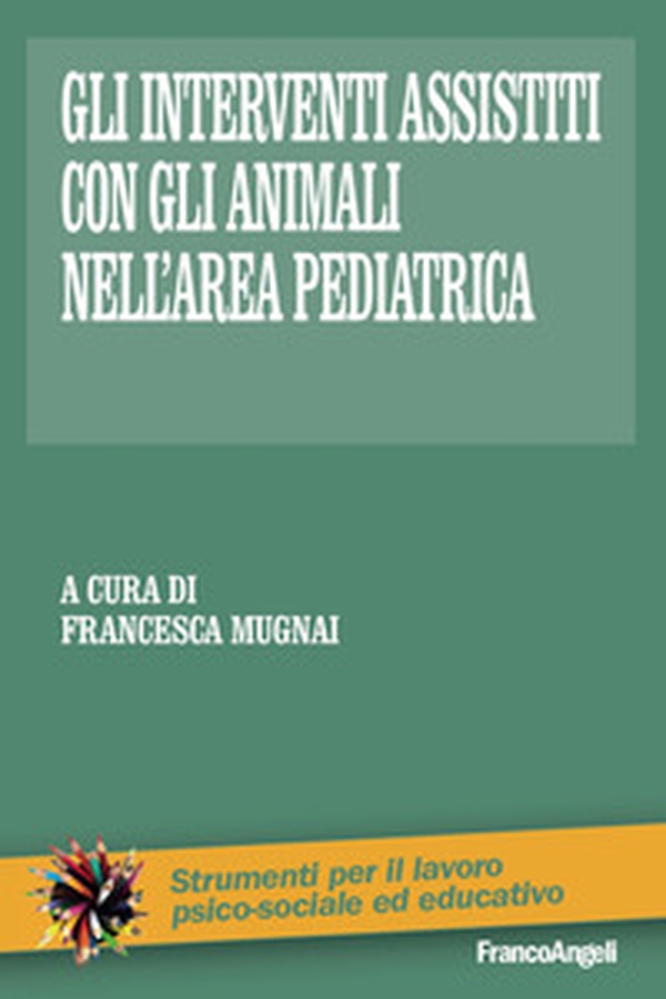Gli interventi assistiti con gli animali nell'area pediatrica - Librerie.coop Gli interventi assistiti con gli animali nell'area pediatrica - Librerie.coop