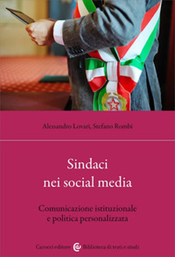 Sindaci nei social media. Comunicazione istituzionale e politica personalizzata - Librerie.coop Sindaci nei social media. Comunicazione istituzionale e politica personalizzata - Librerie.coop
