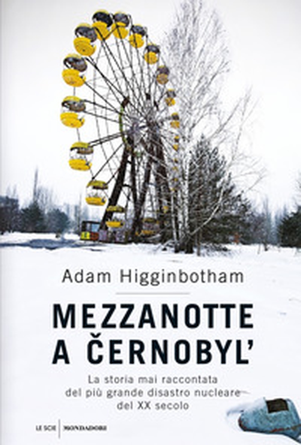 Mezzanotte a Cernobyl'. La storia mai raccontata del più grande disastro nucleare del XX secolo - Librerie.coop Mezzanotte a Cernobyl'. La storia mai raccontata del più grande disastro nucleare del XX secolo - Librerie.coop