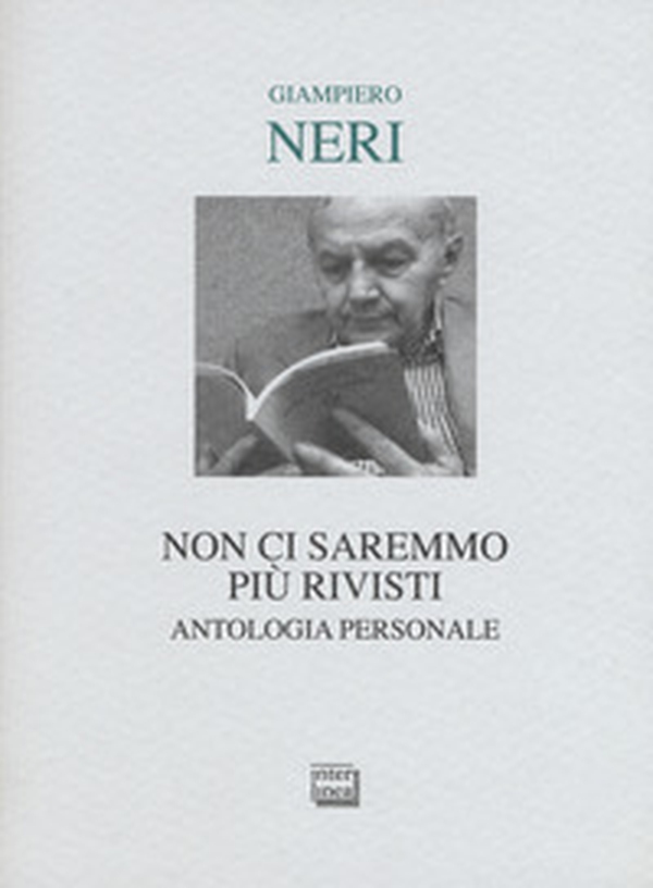 Non ci saremmo più rivisti. Antologia personale - Librerie.coop Non ci saremmo più rivisti. Antologia personale - Librerie.coop