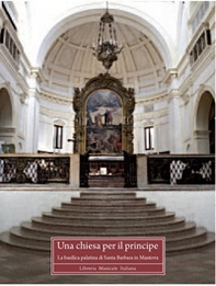 Una chiesa per il principe. La basilica palatina di Santa Barbara in Mantova - Librerie.coop
