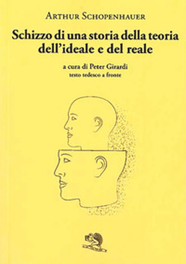 Schizzo di una storia della teoria dell'ideale e del reale. Testo tedesco a fronte - Librerie.coop Schizzo di una storia della teoria dell'ideale e del reale. Testo tedesco a fronte - Librerie.coop