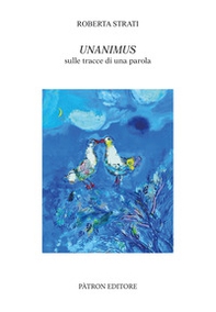Unanimus. Sulle tracce di una parola - Librerie.coop